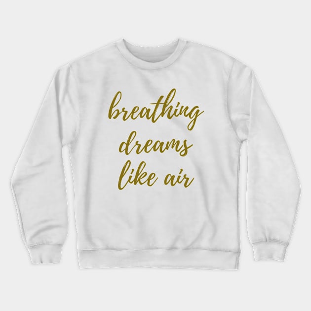 Breathing Dreams Like Air Crewneck Sweatshirt by ryanmcintire1232